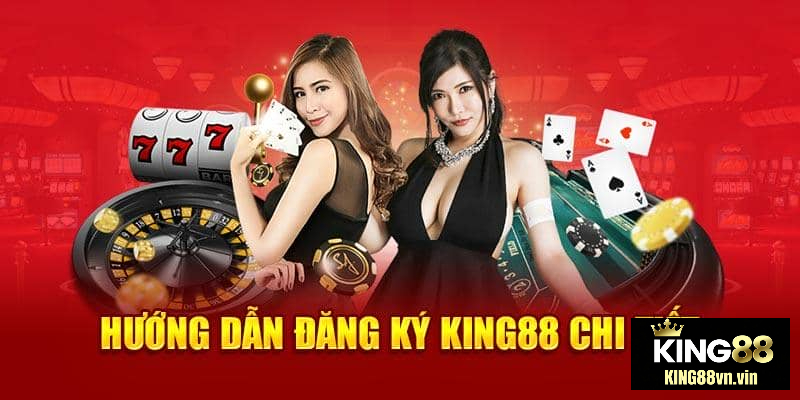 3 bước Đăng kí King88 dành cho tân thủ đơn giản, nhanh chóng